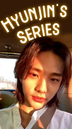 Hyunjin's Series